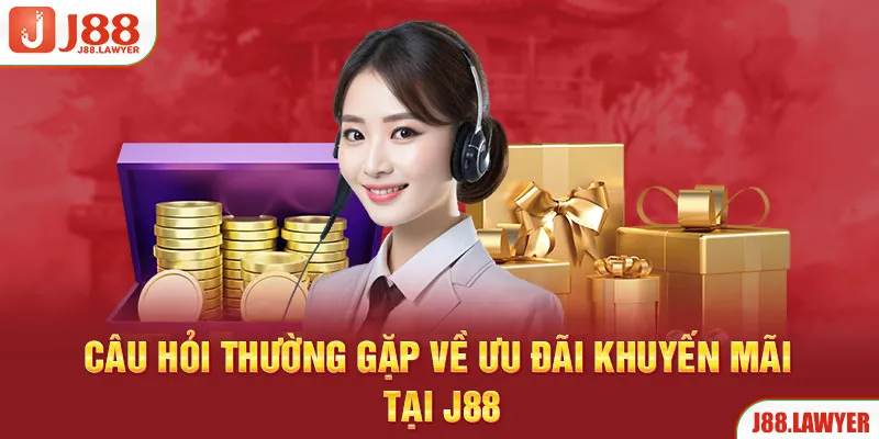 Câu hỏi thường gặp về ưu đãi khuyến mãi tại J88