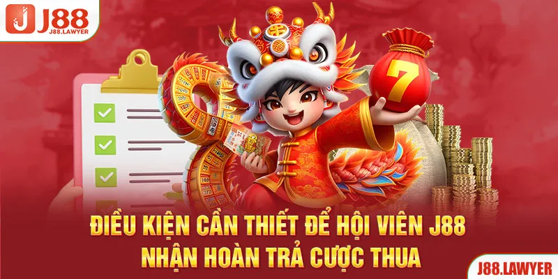 Điều kiện cần thiết để hội viên J88 nhận hoàn trả cược thua