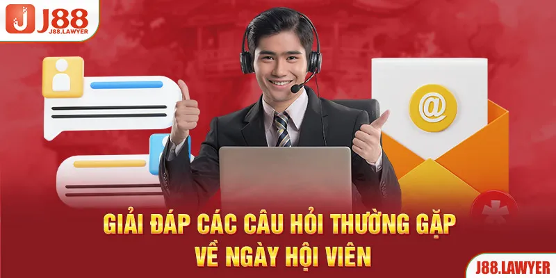 Giải đáp các câu hỏi thường gặp về ngày hội viên