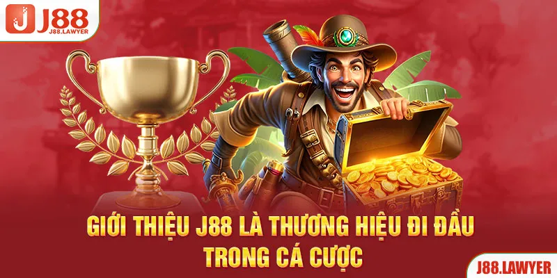 Giới thiệu J88 là thương hiệu đi đầu trong cá cược