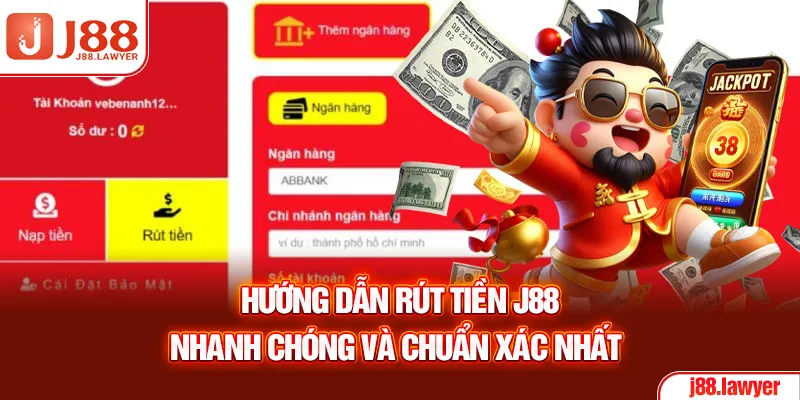 Hướng dẫn rút tiền J88 nhanh chóng và chuẩn xác nhất