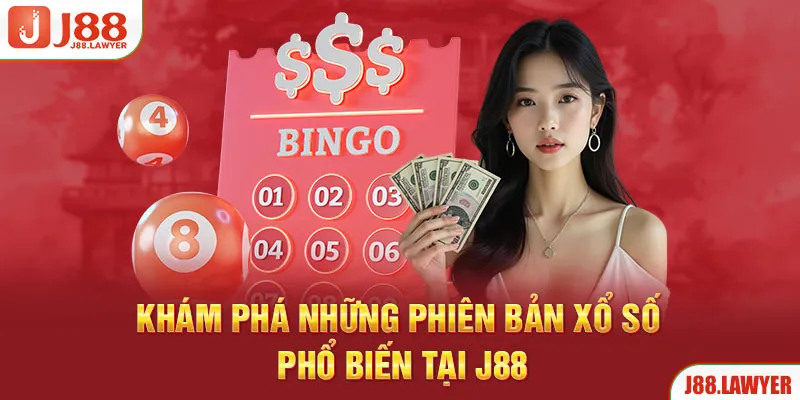 Khám phá những phiên bản xổ số phổ biến tại J88