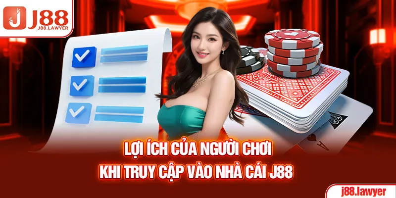 Lợi ích của người chơi khi truy cập vào nhà cái J88