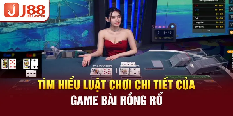 Tìm hiểu luật chơi chi tiết của game bài rồng rổ